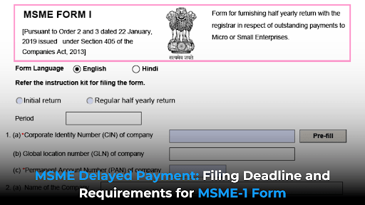 MSME Delayed Payment Filing Deadline and Requirements for MSME-1 Form